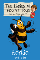 Bertie the Bee (The Diaries of Robin's Toys) 1782260218 Book Cover