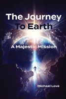 The Journey to Earth - A Majestic Mission B0CH9SPXXM Book Cover