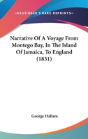 Narrative Of A Voyage From Montego Bay, In The Island Of Jamaica, To England (1831) 1437044646 Book Cover