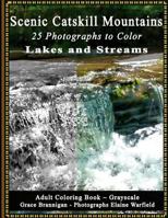 Scenic Catskill Mountains: Lakes and Streams: 25 Photographs to Color 1530357276 Book Cover