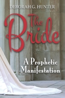 The Bride, a Prophetic Manifestation B0BM42F12R Book Cover