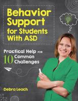 Behavior Support for Students with ASD: Practical Help for 10 Common Challenges 168125199X Book Cover