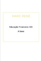 Educação Financeira 101: A base (Portuguese Edition) B0CJXMHSFD Book Cover