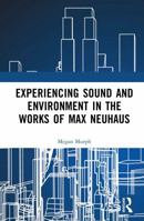 Experiencing Sound and Environment in the Works of Max Neuhaus 1041043066 Book Cover