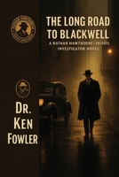 The Long Road To Blackwell: A Nathan Hawthorne - Private Investigator Novel B0GRMVDNJD Book Cover