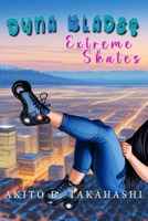 Dyna Blades: Extreme Skates B0CN9JL5C5 Book Cover