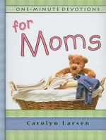 One Minute Devotions for Moms 1770364323 Book Cover