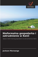 Nieformalna gospodarka i zatrudnienie w Kenii (Polish Edition) 620925201X Book Cover