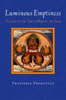 Luminous Emptiness: A Guide to the Tibetan Book of the Dead 1570629250 Book Cover