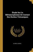 �tude Sur Le M�tamorphisme de Contact Des Roches Volcaniques 0274754312 Book Cover