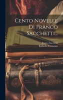 Cento Novelle Di Franco Sacchetti... 102239097X Book Cover