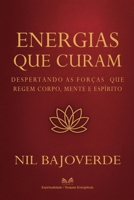 Energias que Curam: Despertando as Forças que Regem - Corpo, Mente e Espírito 6598881781 Book Cover