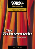 The Tabernacle: Entering Into God's Presence (Cover To Cover Bible Study) 1853452300 Book Cover