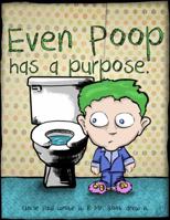 Even Poop has a Purpose. (The Even Series) 1940817005 Book Cover