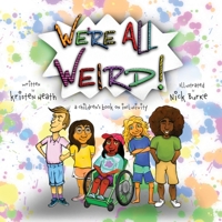 We're All Weird! A Children's Book About Inclusivity 1737382016 Book Cover