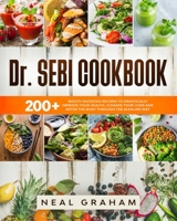 Dr. Sebi Cookbook: 200+ Mouth Watering Recipes to Drastically Improve Your Health, Cleanse Your Liver and Detox the Body through the Alkaline Diet B08L2LY11X Book Cover