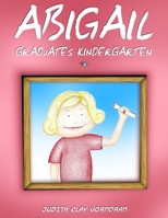 Abigail Graduates Kindergarten 0977243915 Book Cover