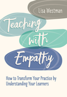 Teaching with Empathy: How to Transform Your Practice by Understanding Your Learners 1416630481 Book Cover