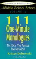 The Ultimate Audition Book For Middle School Actors Volume IV: 111 One-Minute Monologues - The Rich, The Famous, The Historical 1575255790 Book Cover