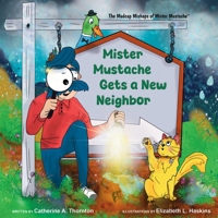 Mister Mustache Gets A New Neighbor (Mister Mustache Books) B0FPM9CGVX Book Cover