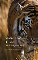 Mangrove Tiger: An Ethological Study 1804412708 Book Cover