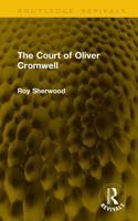 The Court of Oliver Cromwell (Routledge Revivals) 1041332866 Book Cover
