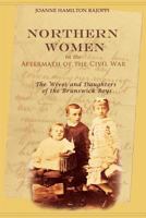Northern Women in the Aftermath of the Civil War: The Wives and Daughters of the Brunswick Boys 1939995183 Book Cover