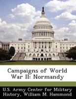 Campaigns of World War II: Normandy - War College Series 1515302725 Book Cover