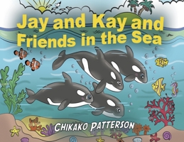 Jay and Kay and Friends in the Sea 183875007X Book Cover
