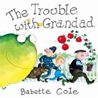 The Trouble with Grandad (Mini Book) 074970022X Book Cover