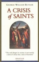 A Crisis of Saints: The Call to Heroic Faith in an Unheroic World 0824525256 Book Cover