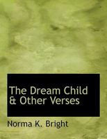 The Dream Child & Other Verses 1247693279 Book Cover