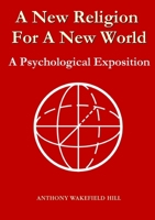 A New Religion For A New World: A Psychological Exposition 1291972587 Book Cover