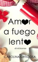 Amor a fuego lento 154552727X Book Cover