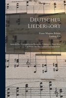 Deutscher Liederhort: Auswahl Der Vorzglicheren Deutschen Volkslieder, Nach Wort Und Weise Aus Der Vorzeit Und Gegenwart. 1019339195 Book Cover