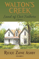 Walton's Creek: Land of Our Fathers - A Novel Volume II 1956027955 Book Cover