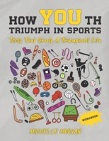 How YOUth Triumph in Sports: Tools That Create a Triumphant Life Workbook 0997797843 Book Cover