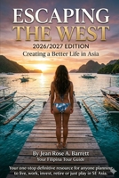 Escaping the West: A definitive guide is your one-stop resource for anyone planning to live, work, invest, or retire in SE Asia B0FXL7Z6ZX Book Cover