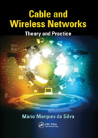 Cable and Wireless Networks: Theory and Practice 0367575078 Book Cover