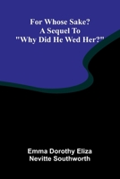 For whose sake? A sequel to "Why did he wed her?" 9369878033 Book Cover