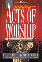 Acts of Worship: Dramatic Devotionals for Drama People (Lillenas Drama Resource) 0834192950 Book Cover