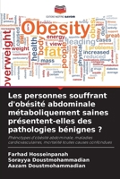 Les personnes souffrant d'obésité abdominale métaboliquement saines présentent-elles des pathologies bénignes ? 6209368301 Book Cover