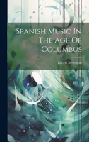 Spanish Music In The Age Of Columbus 1019379383 Book Cover
