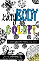 everyBODY Color!: A coloring book for healing body issues by Dina Zeckhausen 1610057716 Book Cover