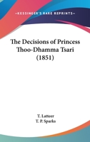 The Decisions Of Princess Thoo-Dhamma Tsari 116628428X Book Cover