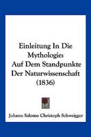 Einleitung In Die Mythologie: Auf Dem Standpunkte Der Naturwissenschaft (1836) 1168460131 Book Cover