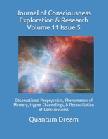 Journal of Consciousness Exploration & Research Volume 11 Issue 5: Observational Panpsychism, Phenomenon of Memory, Hypno-Channelings, & Reconciliation of Consciousness B08KJ5549B Book Cover