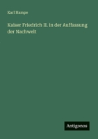 Kaiser Friedrich II. in der Auffassung der Nachwelt 3563167559 Book Cover