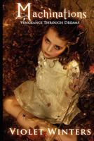 Machinations: Vengeance Through Dreams 147509972X Book Cover