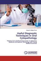 Useful Diagnostic Techniques in Oral Cytopathology: Patients Care and Promising Career in Laboratory Medicine and Medical Technology with Young Medical Scientists 6139456606 Book Cover